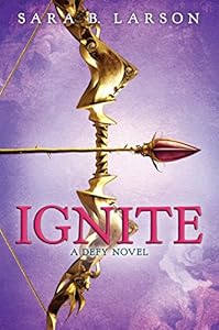 Ignite (Defy Series Book 2) by Sara B. Larson