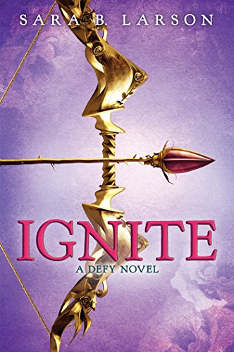 Ignite (Defy Series Book 2) by Sara B. Larson