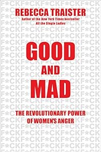 Good and Mad: The Revolutionary Power of Women's Anger