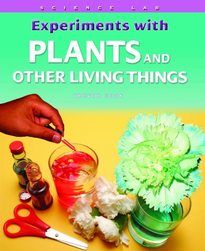 Experiments with Plants and Other Living Things by Trevor Cook