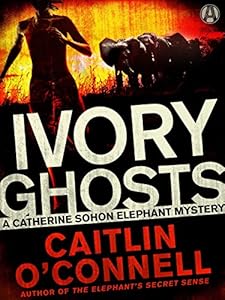 Ivory Ghosts: A Catherine Sohon Elephant Mystery