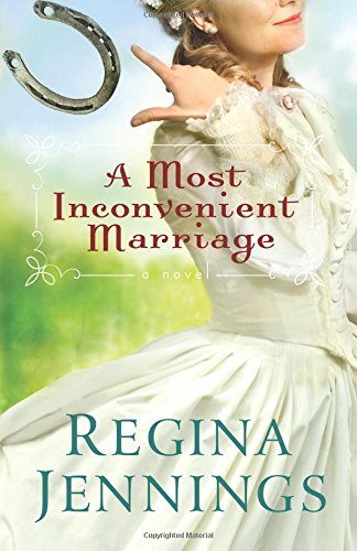 A Most Inconvenient Marriage by Regina Jennings