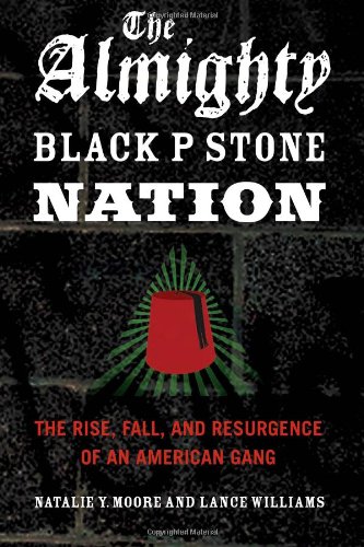 The Almighty Black P Stone Nation: The Rise, Fall, and Resurgence of an American Gang by Natalie Y. Moore