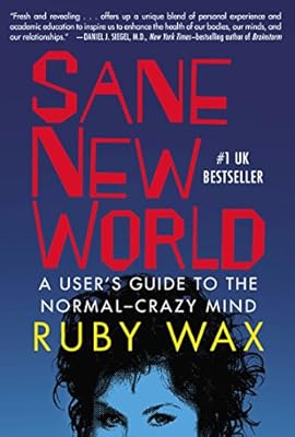 Sane New World: A User's Guide to the Normal-Crazy Mind