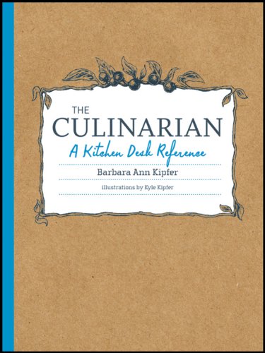 The Culinarian: A Kitchen Desk Reference by Barbara Ann Kipfer