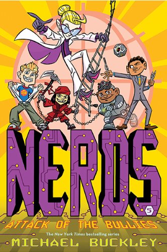 NERDS: Book Five: Attack of the BULLIES by Michael Buckley