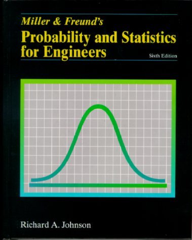 Miller and Freund's Probability and Statistics for Engineers (6th Edition) by Richard A. Johnson