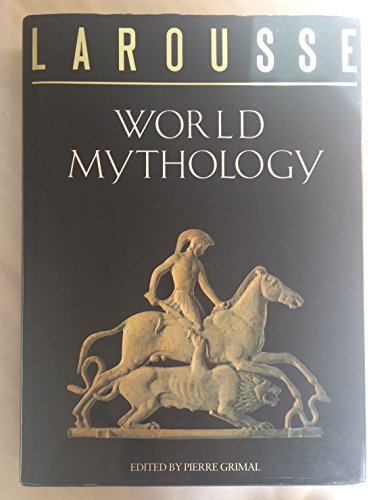 Larousse World Mythology by Pierre Grimal