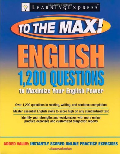 English to the Max: 1,200 Questions That Will Maximize Your English Power by LearningExpress Editors