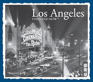 Los Angeles Then and Now by Rosemary Lord