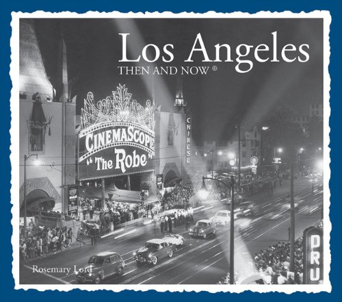 Los Angeles Then and Now by Rosemary Lord