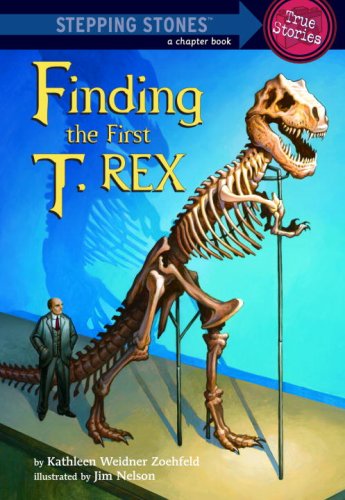 Finding the First T. Rex by Kathleen Weidner Zoehfeld