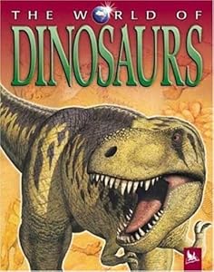 The World of Dinosaurs by Dr. Michael Benton