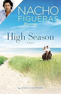 Nacho Figueras Presents: High Season by Jessica Whitman
