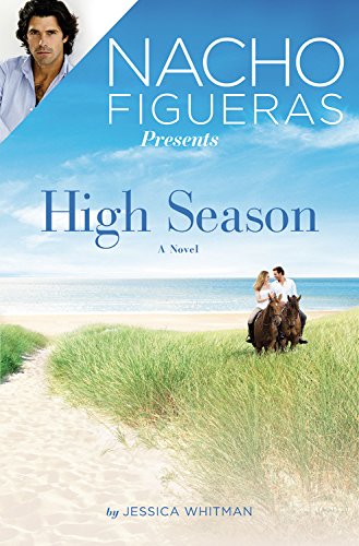 Nacho Figueras Presents: High Season by Jessica Whitman