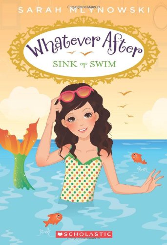 Whatever After #3: Sink or Swim by Sarah Mlynowski