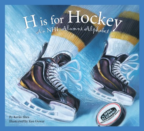 H is for Hockey: A NHL Alumni Alphabet by Kevin Shea