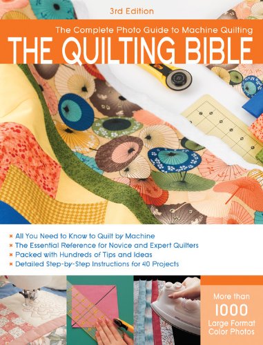 The Quilting Bible, 3rd Edition: The Complete Photo Guide to Machine Quilting by Editors of CPi
