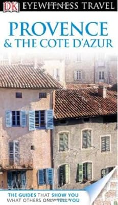 DK Eyewitness Travel Guide: Provence and Cote D'Azur
