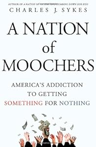 A Nation of Moochers: America's Addiction to Getting Something for Nothing