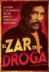 El Zar de la droga: La vida y la muerte de un narcotraficante mexicano
