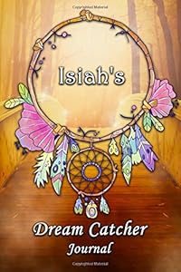 Isiah's Dream Catcher Journal: Isiah Personalised DreamCatcher Name Dream Journal / Logger / Diary / Tracker 6x9 - Dream Bridge Theme by Nomen Clature