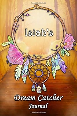Isiah's Dream Catcher Journal: Isiah Personalised DreamCatcher Name Dream Journal / Logger / Diary / Tracker 6x9 - Dream Bridge Theme