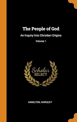 The People of God: An Inquiry Into Christian Origins; Volume 1