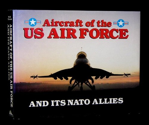 Aircraft of the U.S. Air Force by Bill Yenne