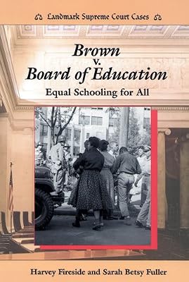 Brown V. Board of Education: Equal Schooling for All (Landmark Supreme Court Cases)