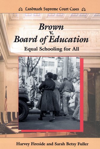Brown V. Board of Education: Equal Schooling for All (Landmark Supreme Court Cases) by Harvey Fireside