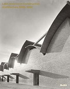 Latin America in Construction: Architecture 1955-1980 by Barry Bergdoll 
			
			
		
		
		
       	 
       		
       			(Editor),
