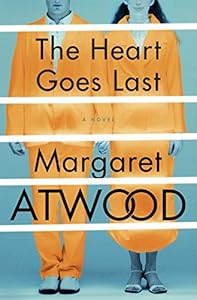 The Heart Goes Last: A Novel