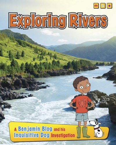 Exploring Rivers: A Benjamin Blog and His Inquisitive Dog Investigation by Anita Ganeri