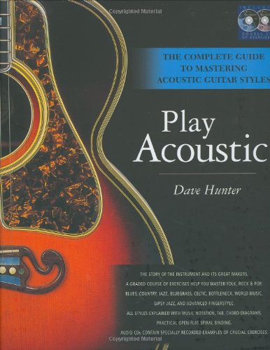 Play Acoustic: The Complete Guide to Mastering Acoustic Guitar Styles by Dave Hunter