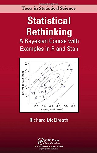 Statistical Rethinking: A Bayesian Course with Examples in R and Stan by Richard McElreath