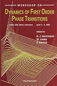 Workshop on Dynamics of First Order Phase Transitions: Hlrz, Kfa Julich, Germany June 1-3, 1992