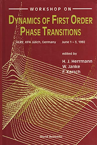 Workshop on Dynamics of First Order Phase Transitions: Hlrz, Kfa Julich, Germany June 1-3, 1992 by Hans J. Herrmann
