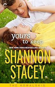 Yours To Keep: Book Three of The Kowalskis by Shannon Stacey