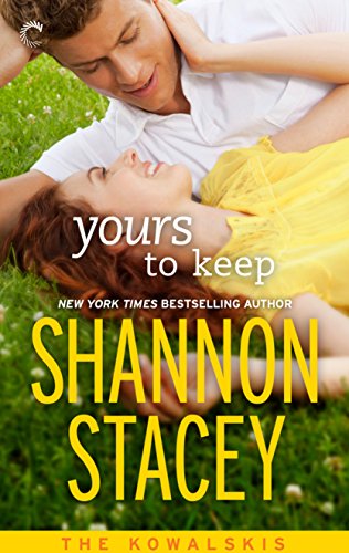 Yours To Keep: Book Three of The Kowalskis by Shannon Stacey