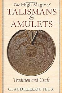 The High Magic of Talismans and Amulets: Tradition and Craft