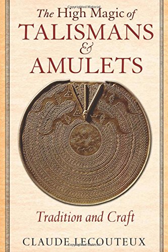 The High Magic of Talismans and Amulets: Tradition and Craft by Claude Lecouteux
