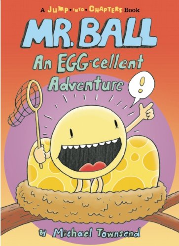 Mr. Ball: An EGG-cellent Adventure by Michael Townsend