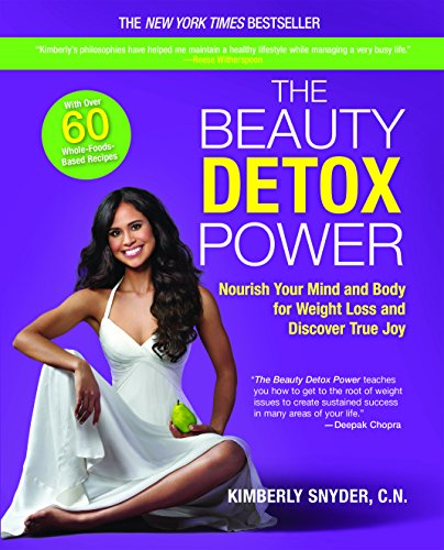 The Beauty Detox Power: Nourish Your Mind and Body for Weight Loss and Discover True Joy by Kimberly Snyder