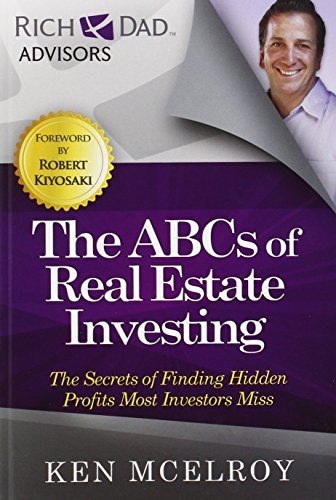 The ABCs of Real Estate Investing: The Secrets of Finding Hidden Profits Most Investors Miss by Ken McElroy