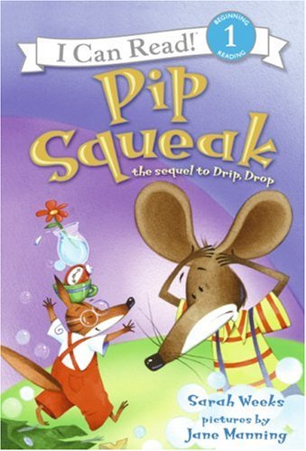 Pip Squeak (I Can Read Book 1) by Sarah Weeks