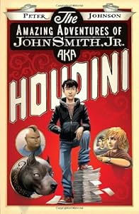 The amazing adventures of John Smith, Jr., aka Houdini