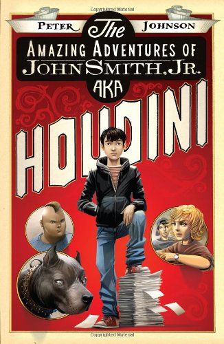 The amazing adventures of John Smith, Jr., aka Houdini by Peter Johnson