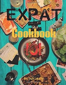 EXPAT Cookbook 101: China Edition by Daniel Leary