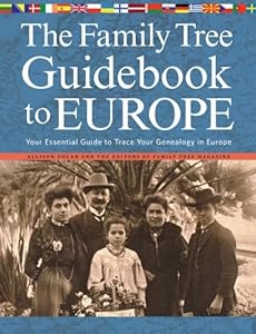 The Family Tree Guidebook to Europe: Your Essential Guide to Trace Your Genealogy in Europe by Allison Dolan